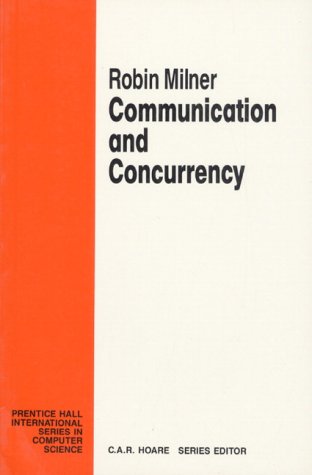 Milner, Robin: Communication and Concurrency