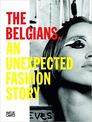 Bernheim, Nele; Dombrowicz, Laurent: The Belgians: An Unexpected Fashion Story