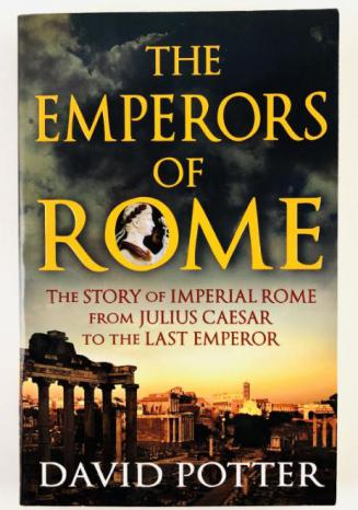 , .: The Emperors of Rome: The Story of Imperial Rome from Julius Caesar to the Last Emperor ( :   )