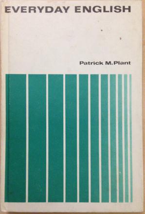 Patrick M. Plant, M.A.: Everyday English