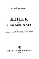 Brissaud, Andre: Hitler et l'Ordre noir: histoire secrete du national-socialisme