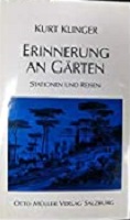 Klinger, Kurt: Erinnerung an Garten: Stationen und Reisen