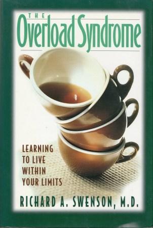 Swenson, Richard A: The Overload Syndrome: Learning to Live Within Your Limits by