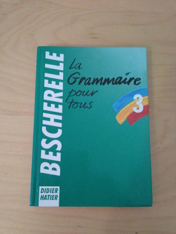 . Hatier, Didier: Bescherelle La grammaire pour tous: Dictionnaire de la grammaire francaise.   :   