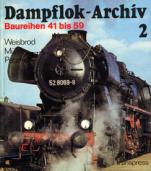 Weisbrod, Manfred; M&#252ller, Hans; Petznick, Wolfgang: Dampflok-Archiv. 2. Baureihen 41 bis 59. 4., unver