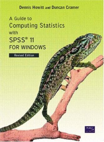Howitt, Dennis; Cramer, Duncan: A Guide to Computing Statistics with SPSS11 for Windows: Revised Edition for SPSS 11