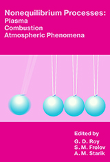 Roy, G; Frolov, S; Starik, F: Nonequilibrium processes: plasma, combustion, and atmospheric phenomena