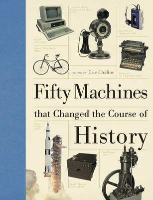 Chaline, Eric: Fifty Machines that Changed the Course of History
