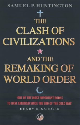 Huntington, Samuel P.: The Clash of Civilizations and the Remaking of World Order