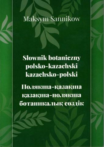 Sannikow, Maksym: Slownik botaniczny polsko-kazachski kazachsko-polski - -  