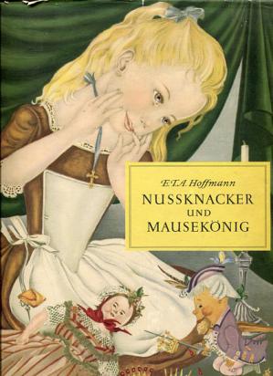 , ...; Hoffmann, E.T.A.: Nussknacker und Mausekonig.    