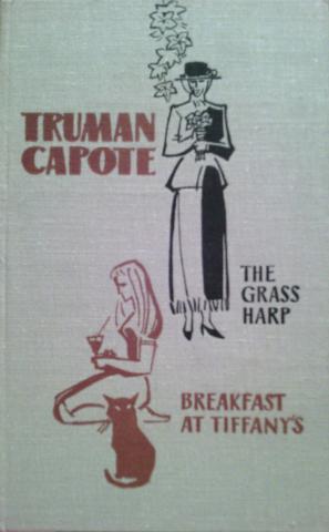 Capote, Truman: The Grass Harp. Breakfast at Tiffany's /  .   