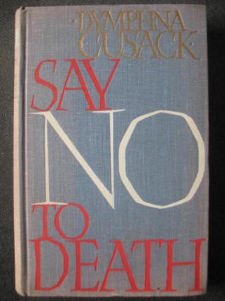 Cusack, Dymphna: Say no to death