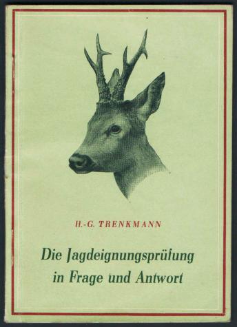 Trenkmann, H.-G.: Die Jagdeignungsprufung in Frage und Antwort /   .    