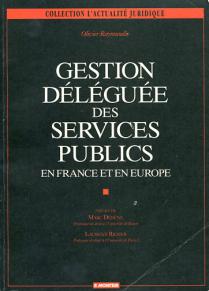 Raymundie, Olivier: Gestion deleguee des services publics en France et en Europe