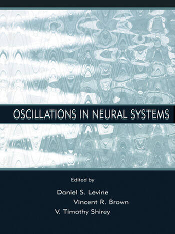 Levine, Daniel S.; Brown, Vincent R.; Shirey, V. Timothy: Oscillations in Neural Systems