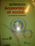 Bernand, M.; Drouet, M.  .: Sciences economiques et sociale un monde en mouvement. Terminale B