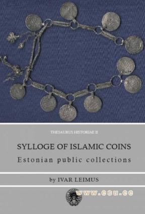Leimus, Ivar: Sylloge of Islamic coins, 710/1  1013/4 AD. Estonian public collections