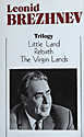 Brezhnev, L.I.: Trilogy. Little land. Rebirth. The Virgin Lands