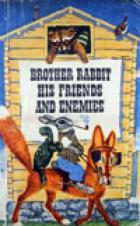 . , ..: Brother Rabbit, his friends and enemies/ ,    