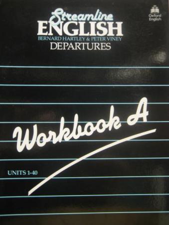 Hartley, Bernard; Viney, Peter: Streamline English Departures. Workbook "A" UNITS 1- 40