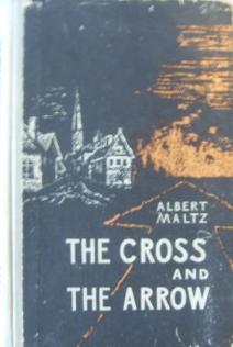 Maltz, Albert: The cross and the arrow
