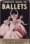 Beaumont, Cyril W.: Complete book of ballets. A Guide to the Principal Ballets of the Nineteenth and Twentieth Centuries