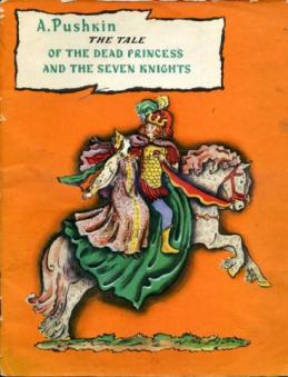 Pushkin, A.; , .: The Tale of the Dead Princess and Seven Knights