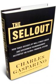Gasparino, Charles: The Sellout: How Three Decades of Wall Street Greed and Government Mismanagement Destroyed the Global Financial System