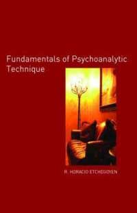 R., Horacio Etchegoyen: The Fundamentals of Psychoanalytic Technique