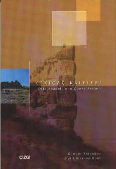 Karauguz, G.; Kunt, H.I.: Eskicag kaleleri: Orta Anadolu'nun Guney Kesimi