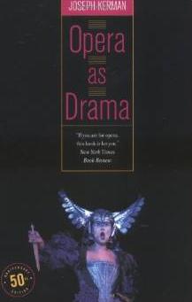 Kerman, Joseph: Opera as Drama