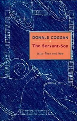 Coggan, Donald: The Servant-Son: Jesus Then and Now