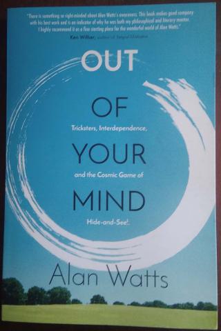 Watts, Alan: Out of Your Mind: Tricksters, Interdependence, and the Cosmic Game of Hide and Seek