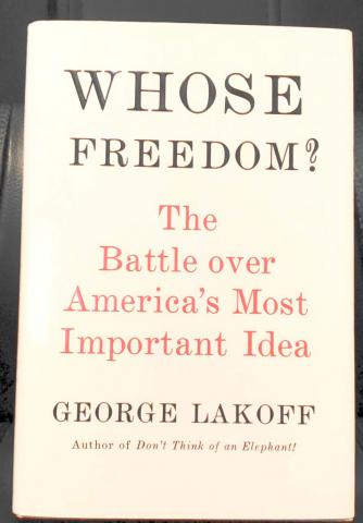 Lakoff, G.: Whose Freedom? The Battle over America's Most Important Idea