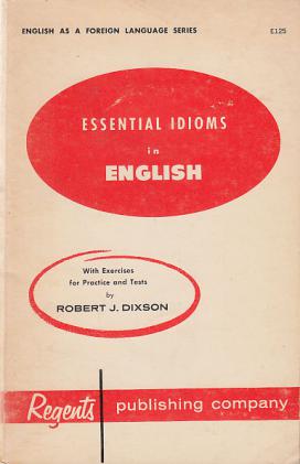 Dixson, Robert J.: Essential idioms in English