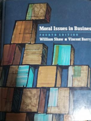 Shaw, William; Barry, Vincent: Moral Issues in Business