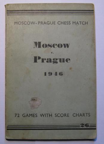 [ ]: Moscow v. Prague 1946. Moscow-Prague Chess Match. 72 Games With Score Charts. 2/6