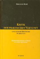 Kant, Immanuel: Kritik der praktischen Vernunft und andere Kritische Schriften