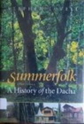 Lovell, Stephen: Summerfolk. A History of the Dacha, 1710-2000