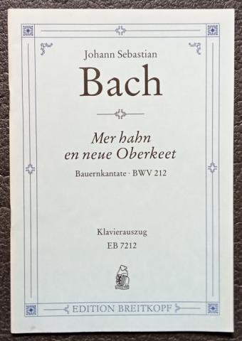 Bach, Johann Sebastian: Mer babn en neue Oberkeet. Bauernkantate BWV 212. Klzvierauszug