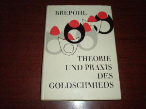 Brepohl, E.: Theorie und praxis des Goldschmieds