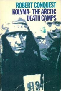 Conquest, Robert: Kolyma: The Arctic Death Camps