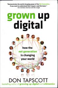 Tapscott, Don: Grown up digital: how the net generation is changing your world