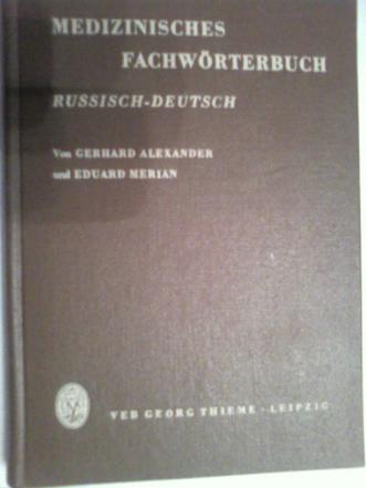 Alexander, Gerhard; Merian, Eduard: Medizinisches Fachworterbuch. Russisch-Deutsch/  . -