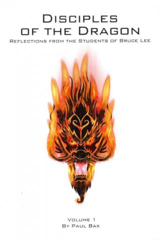 Bax, Paul: Disciples of the Dragon: Reflections from the Students of Bruce Lee