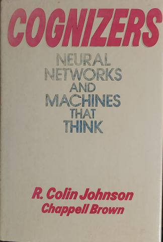 Johnson, R. Colin; Brown, Chappell: Cognizers: Neural Networks and Machines that Think