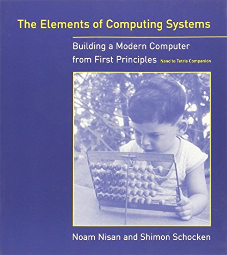 Nisan, Noam; Schocken, Shimon: The Elements of Computing Systems: Building a Modern Computer from the First Principles
