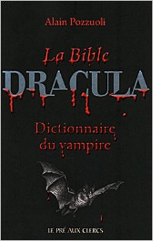 Pozzuoli, Alain: La Bible Dracula. Dictionnaire du vampire