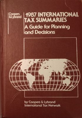 Coopers, & Lybrand Global Tax Network: 1987 International Tax Summaries: A Guide for Planning and Decisions